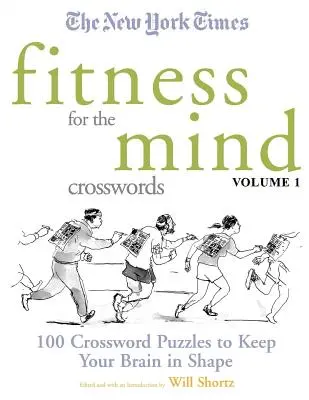 The New York Times Fitness for the Mind Crosswords Volume 1 : 100 mots croisés pour garder votre cerveau en forme - The New York Times Fitness for the Mind Crosswords Volume 1: 100 Crossword Puzzles to Keep Your Brain in Shape