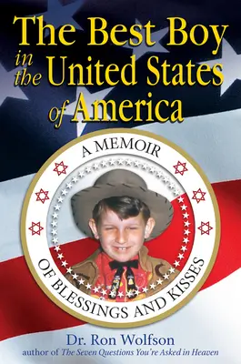 Le meilleur garçon des États-Unis d'Amérique : Un mémoire de bénédictions et de baisers - The Best Boy in the United States of America: A Memoir of Blessings and Kisses