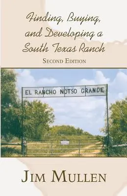 Trouver, acheter et développer un ranch dans le sud du Texas - Finding, Buying, and Developing a South Texas Ranch