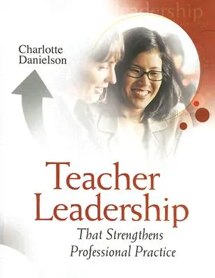 Le leadership des enseignants qui renforce la pratique professionnelle - Teacher Leadership That Strengthens Professional Practice