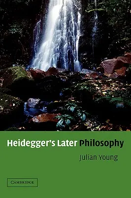 La philosophie tardive de Heidegger - Heidegger's Later Philosophy