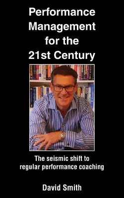 La gestion des performances au 21e siècle : L'évolution sismique vers un coaching régulier des performances - Performance Management for the 21st Century: The Seismic Shift to Regular Performance Coaching