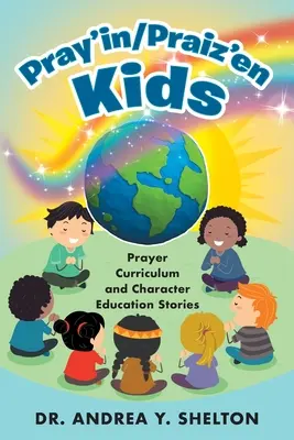 Pray'in/Praiz'en Kids : Programme de prière et récits d'éducation au caractère - Pray'in/Praiz'en Kids: Prayer Curriculum and Character Education Stories