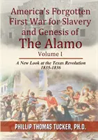 La première guerre d'esclavage oubliée de l'Amérique et la genèse de l'Alamo - Americas Forgotten First War for Slavery and Genesis of The Alamo