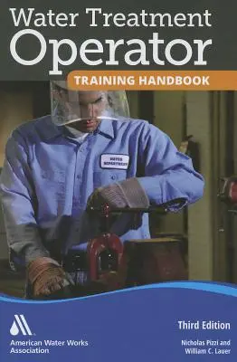 Manuel de formation des opérateurs de traitement des eaux - Water Treatment Operator Training Handbook