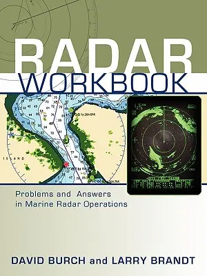 Radar Workbook : Problèmes et réponses concernant les opérations radar en mer - Radar Workbook: Problems and Answers in Marine Radar Operations