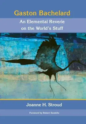 Gaston Bachelard : Une rêverie élémentaire sur les choses du monde - Gaston Bachelard: An Elemental Reverie of the World's Stuff