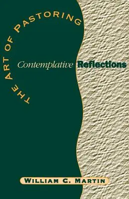 L'art du pastorat Réflexions contemplatives - The Art of Pastoring Contemplative Reflections