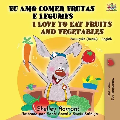 J'aime manger des fruits et des légumes (livre bilingue portugais-anglais) : Portugais du Brésil - Anglais - I Love to Eat Fruits and Vegetables (Portuguese English Bilingual Book): Brazilian Portuguese - English