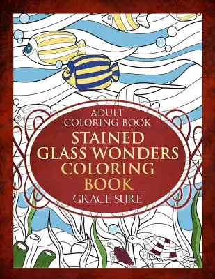 Livre à colorier sur les merveilles du vitrail - Stained Glass Wonders Coloring Book