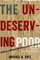 Les pauvres qui ne le méritent pas : la confrontation durable de l'Amérique avec la pauvreté - The Undeserving Poor: America's Enduring Confrontation with Poverty