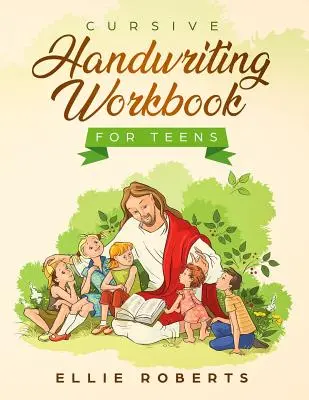 Manuel d'écriture cursive pour les adolescents : Cahier d'exercices avec des versets bibliques inspirants qui développent la sagesse et la gentillesse chez un jeune adulte - Cursive Handwriting Workbook for Teens: Practice Workbook with Inspiring Bible Verses that Build Wisdom and Kindness in a Young Adult