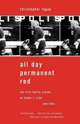 Rouge permanent toute la journée : Les premières scènes de bataille de l'Iliade d'Homère réécrites - All Day Permanent Red: The First Battle Scenes of Homer's Iliad Rewritten