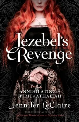 La vengeance de Jézabel : L'anéantissement de l'esprit d'Athalie - Jezebel's Revenge: Annihilating the Spirit of Athaliah