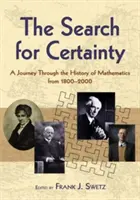 La recherche de la certitude : Un voyage à travers l'histoire des mathématiques, 1800-2000 - The Search for Certainty: A Journey Through the History of Mathematics, 1800-2000