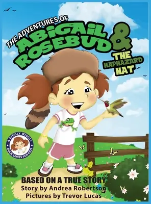 Les aventures d'Abigail Rosebud et du chapeau désordonné - The Adventures of Abigail Rosebud and the Haphazard Hat