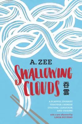 Avaler les nuages : Un voyage ludique à travers la culture, la langue et la cuisine chinoises - Swallowing Clouds: A Playful Journey Through Chinese Culture, Language, and Cuisine