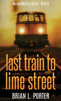 Dernier train pour Lime Street - Last Train to Lime Street