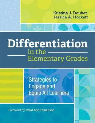 Différenciation dans les classes élémentaires : Stratégies pour impliquer et équiper tous les apprenants - Differentiation in the Elementary Grades: Strategies to Engage and Equip All Learners