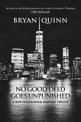 Aucune bonne action ne reste impunie : Un thriller psychologique noir à suspense - No Good Deed Goes Unpunished: A Noir Psychological Suspense Thriller