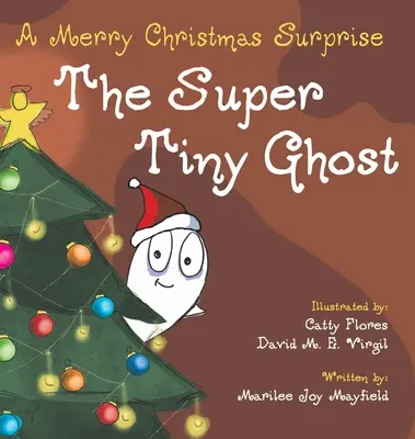 Le fantôme super minuscule : une joyeuse surprise de Noël - The Super Tiny Ghost: A Merry Christmas Surprise