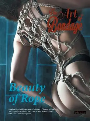 L'art du bondage : la beauté de la corde - Fine Art of Bondage: Beauty of Rope