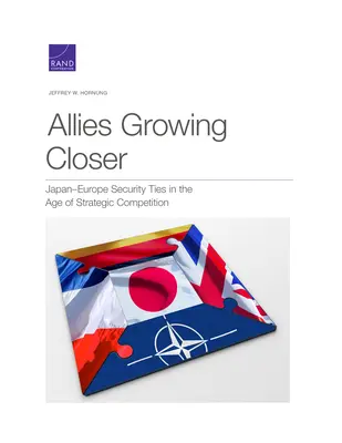 Des alliés de plus en plus proches : Les liens de sécurité entre le Japon et l'Europe à l'ère de la concurrence stratégique - Allies Growing Closer: Japan-Europe Security Ties in the Age of Strategic Competition