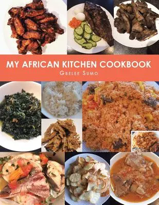 Mon livre de cuisine africaine - My African Kitchen Cookbook