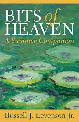 Bits of Heaven : Un compagnon d'été - Bits of Heaven: A Summer Companion