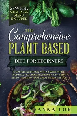 Le régime végétal complet pour débutants - The Comprehensive Plant Based Diet for Beginners