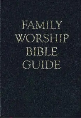 Guide biblique du culte familial - Family Worship Bible Guide