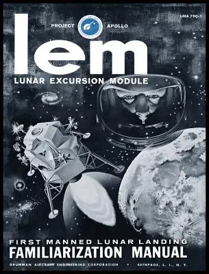 Manuel de familiarisation du module d'excursion lunaire LEM - LEM Lunar Excursion Module Familiarization Manual