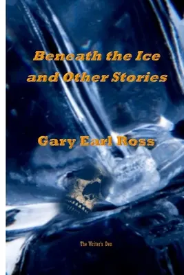 Benath the Ice et autres histoires - Benath the Ice and Other Stories