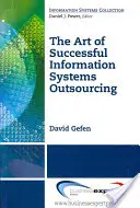 L'art de l'externalisation réussie des systèmes d'information - The Art of Successful Information Systems Outsourcing
