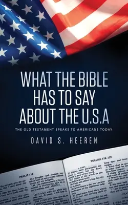 Ce que la Bible a à dire sur les États-Unis : L'Ancien Testament parle aux Américains d'aujourd'hui - What The Bible Has To Say About The USA: The Old Testament Speaks To Americans Today
