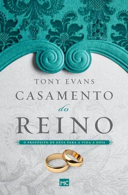 L'argent du royaume : La proposition de Dieu pour la vie des hommes - Casamento do reino: O propsito de Deus para a vida a dois