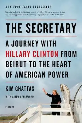 La secrétaire : Un voyage avec Hillary Clinton de Beyrouth au cœur du pouvoir américain - The Secretary: A Journey with Hillary Clinton from Beirut to the Heart of American Power