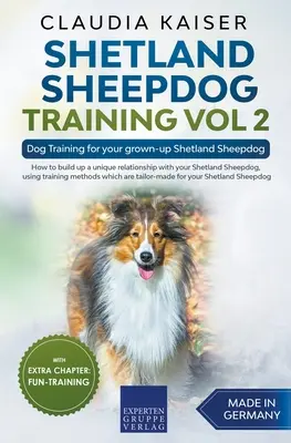 Shetland Sheepdog Training Vol 2 - Education canine pour votre Shetland Sheepdog adulte - Shetland Sheepdog Training Vol 2 - Dog Training for your grown-up Shetland Sheepdog