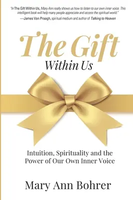 Le don qui est en nous : L'intuition, la spiritualité et le pouvoir de notre propre voix intérieure - The Gift Within Us: Intuition, Spirituality and the Power of Our Own Inner Voice