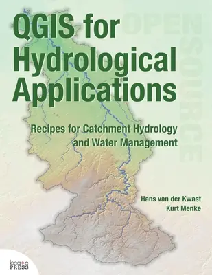 QGIS pour les applications hydrologiques : Recettes pour l'hydrologie des bassins versants et la gestion de l'eau - QGIS for Hydrological Applications: Recipes for Catchment Hydrology and Water Management