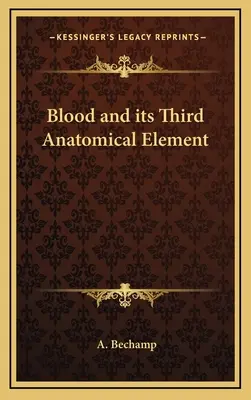 Le sang et son troisième élément anatomique - Blood and Its Third Anatomical Element