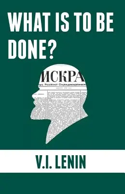 Questions brûlantes de notre mouvement - What is to be done?: Burning Questions of Our Movement