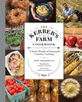 Le livre de cuisine de la ferme Kerber : Une année de cuisine de campagne saisonnière - The Kerber's Farm Cookbook: A Year's Worth of Seasonal Country Cooking