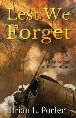 Lest We Forget : Une anthologie du souvenir - Lest We Forget: An Anthology Of Remembrance