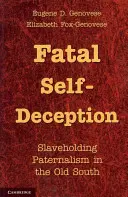 Auto-illusion fatale : Le paternalisme esclavagiste dans le vieux Sud - Fatal Self-Deception: Slaveholding Paternalism in the Old South