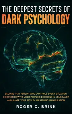 Les secrets les plus profonds de la psychologie noire : Devenez cette personne qui contrôle toutes les situations. Découvrez comment modeler les décisions des gens en votre faveur et Sha - The Deepest Secrets of Dark Psychology: Become That Person Who Controls Every Situation. Discover How to Mold People's Decisions in Your Favor and Sha