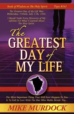 Le plus beau jour de ma vie (Semences de sagesse sur le Saint-Esprit, Volume 14) - The Greatest Day of My Life (Seeds Of Wisdom On The Holy Spirit, Volume 14)