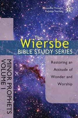 Les petits prophètes, Volume I : Rétablir une attitude d'émerveillement et d'adoration - Minor Prophets, Volume I: Restoring an Attitude of Wonder and Worship