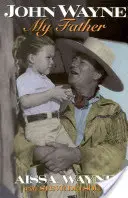 John Wayne : Mon père - John Wayne: My Father