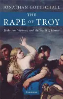Le viol de Troie : L'évolution, la violence et le monde d'Homère - The Rape of Troy: Evolution, Violence, and the World of Homer